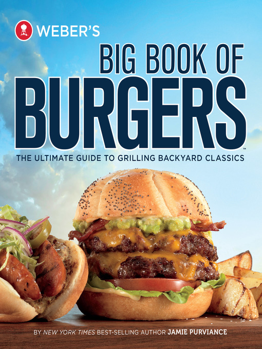 Title details for Weber's Big Book of Burgers by Jamie Purviance - Available